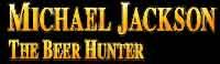 beer tastings; Michael Jackson The Beer Hunter